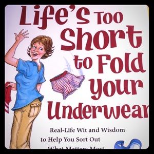Life's Too Short to Fold Your Underwear Book